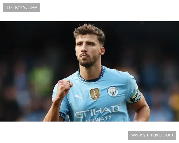 鲁本·迪亚斯7000万欧转会曼城开启豪门生涯解析